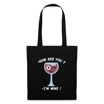 How are you ? I'm Wine, Wine glass pun - Tote Bag - black - Front