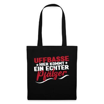 Pfälzer Dialekt Uffbasse hier kommt ein Pfälzer - Stoffbeutel - Schwarz - Vorne