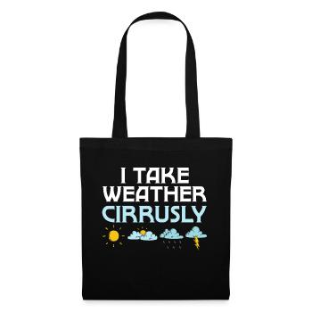 I Take Weather Cirrusly Meteorologist Meteorology - Tote Bag - black - Front