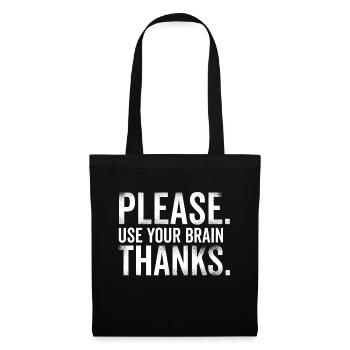 Please Use Your Brain Thanks - Tote Bag - black - Front
