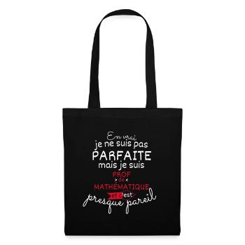 Pas parfaite mais Prof de Mathématique - Sac en tissu - noir - Devant