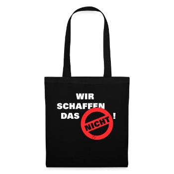 Wir schaffen das nicht - weiß - Stoffbeutel - Schwarz - Vorne