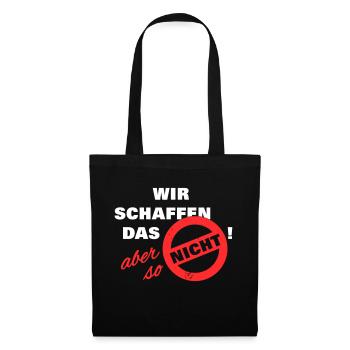 Wir schaffen das aber so nicht weiß - Stoffbeutel - Schwarz - Vorne