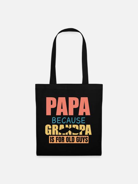 Papa Because Grandpa Is For Old Guys Funny Saying - Stoffbeutel - Schwarz