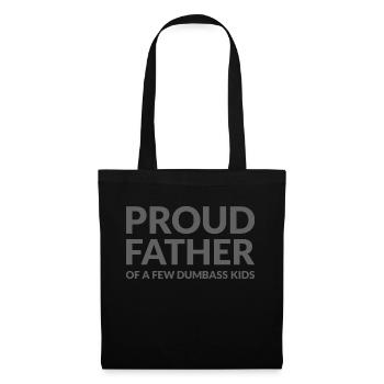 PROUD FATHER OF A FEW DUMBASS KIDS - STOLZER VATER - Stoffbeutel - Schwarz - Vorne