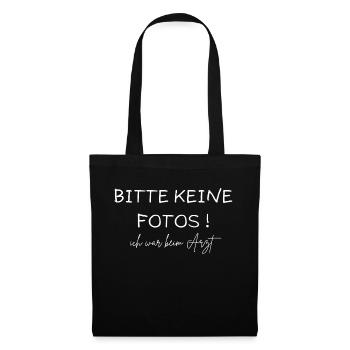BITTE KEINE FOTOS ! Ich war beim Arzt - Stoffbeutel - Schwarz - Vorne