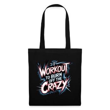 I Workout To Burn Off The Crazy 13 - Stoffbeutel - Schwarz - Vorne