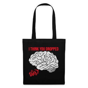 I Think You Dropped This Brain Sarcasm Humor - Tote Bag - black - Front