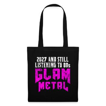 2027 and still listening to 1980s Glam Metal - Stoffbeutel - Schwarz - Vorne