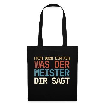 Mach doch einfach was der Meister dir sagt Vintage - Stoffbeutel - Schwarz - Vorne