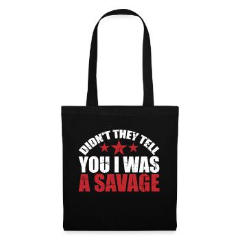 Didn't They Tell You I Was A Savage 2 - Stoffbeutel - Schwarz - Vorne