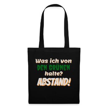 Was ich von den Grünen halte? Abstand! - Stoffbeutel - Schwarz - Vorne