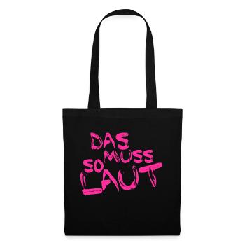 Lustige Sprüche - DAS MUSS SO LAUT - Stoffbeutel - Schwarz - Vorne