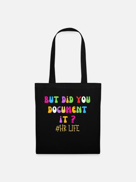 Did you document it? Funny Human Resources Saying - Tote Bag - black