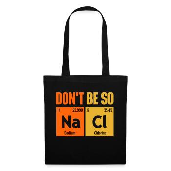 Ne soyez pas si salé - Étudiant en chimie Biologie Amour - Sac en tissu - noir - Devant