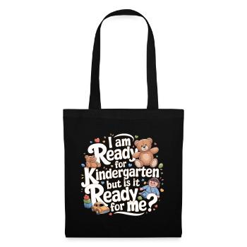 I'm Ready For Kindergarten But Is It Ready For Me5 - Stoffbeutel - Schwarz - Vorne