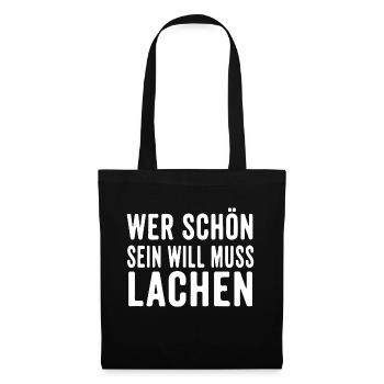 Wer schön sein will muss lachen. - Stoffbeutel - Schwarz - Vorne