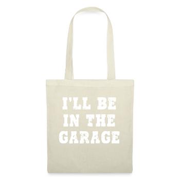 I'll Be in the Garage - Tote Bag - nature - Front