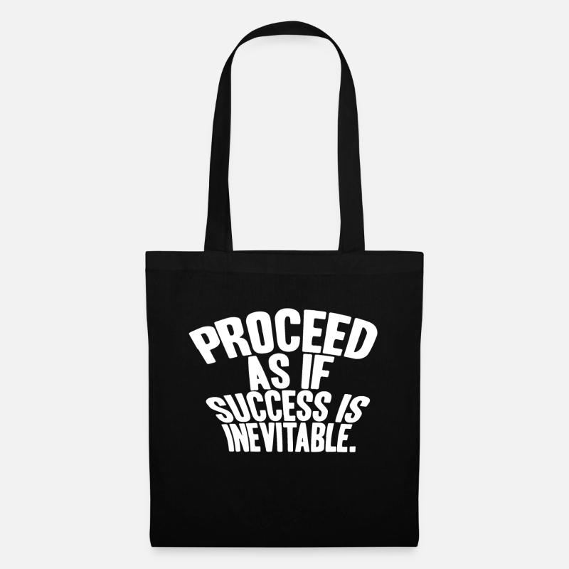 Proceed as if success is inevitable. - Stoffbeutel - Schwarz
