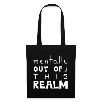 Mentally Out Of This Realm, White - Tote Bag - black - Front