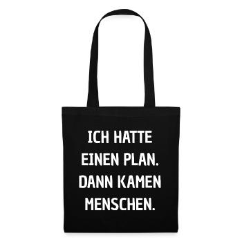 Ich hatte einen Plan – Dann kamen Menschen - Stoffbeutel - Schwarz - Vorne