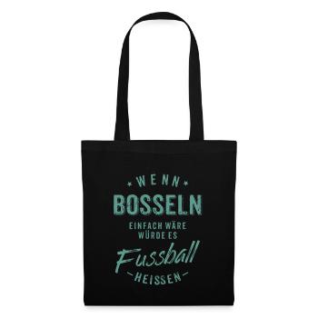 Wenn Bosseln einfach wäre würde es Fussball - Stoffbeutel - Schwarz - Vorne