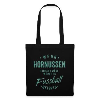 Wenn Hornussen einfach wäre würde es Fussball - Stoffbeutel - Schwarz - Vorne