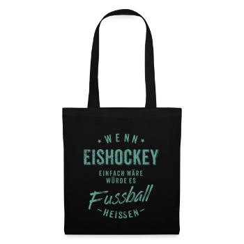 Wenn Eishockey einfach wäre würde es Fussball - Stoffbeutel - Schwarz - Vorne