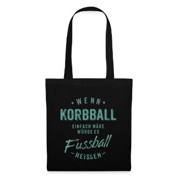 Wenn Korbball einfach wäre würde es Fussball - Stoffbeutel - Schwarz - Vorne