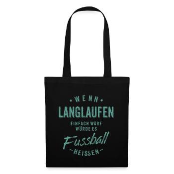 Wenn Langlaufen einfach wäre würde es Fussball - Stoffbeutel - Schwarz - Vorne