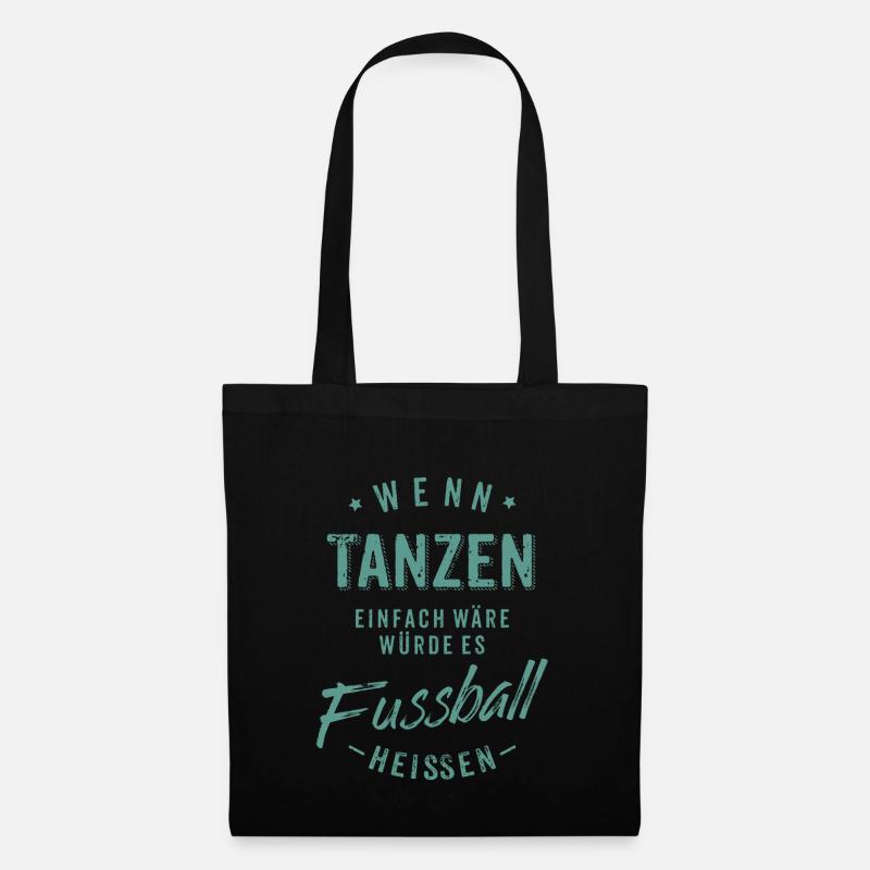 Wenn Tanzen einfach wäre würde es Fussball - Stoffbeutel - Schwarz