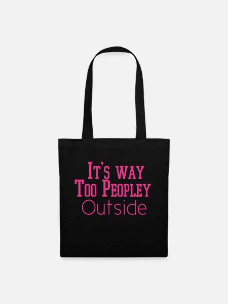 It's Way Too Peopley Outside Slim Fit T-Shirt gift - Stoffbeutel - Schwarz