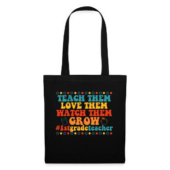 Teach Them Love Them Watch Them Grow #1st Grade - Tote Bag - black - Front