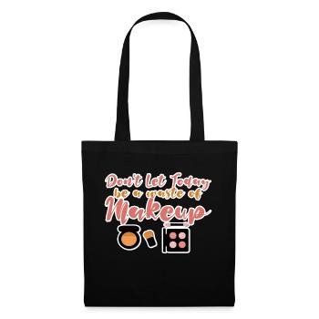 Ne laissez pas aujourd’hui être un gaspillage de maquillage - Sac en tissu - noir - Devant