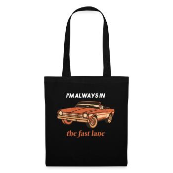 I'm Always In The Fast Lane Funny Retro Car Lover - Stoffbeutel - Schwarz - Vorne