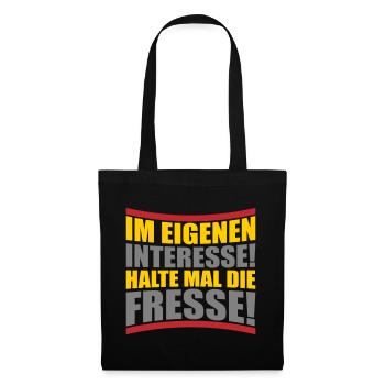 Im eigenen Interesse halte mal die Fresse - Stoffbeutel - Schwarz - Vorne