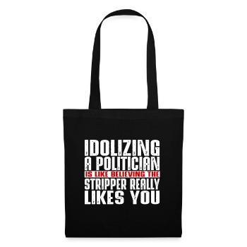 Idolizing a politician is like - Stoffbeutel - Schwarz - Vorne