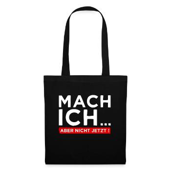 Mach ich... Aber nicht jetzt! - Cooler Spruch - Stoffbeutel - Schwarz - Vorne