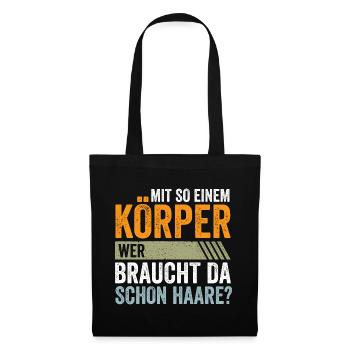 Mit so einem Körper wer braucht da schon Haare? - Stoffbeutel - Schwarz - Vorne