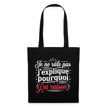 Grognon Humour Râleur J'ai Raison - Sac en tissu - noir - Devant