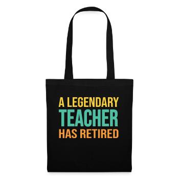 A legendary Teacher has Retired - Tote Bag - black - Front