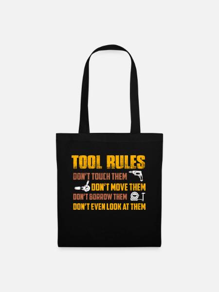 Tool Rules Don't Touch Them Don't Move Garage Me - Stoffbeutel - Schwarz