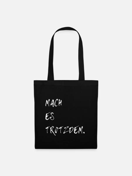 Mach es trotzdem. - Stoffbeutel - Schwarz