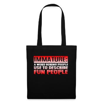 Immature A Word People Use To Describe Fun People3 - Stoffbeutel - Schwarz - Vorne