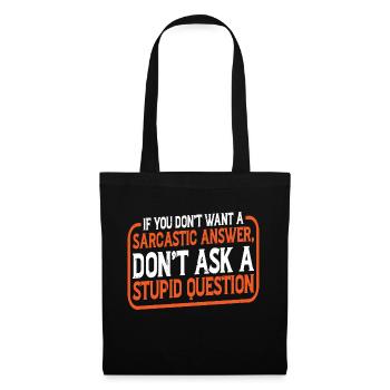 If You Don't Want A Sarcastic Answer 11 - Tote Bag - black - Front