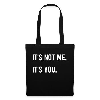 It's not me. It's you - Tote Bag - black - Front