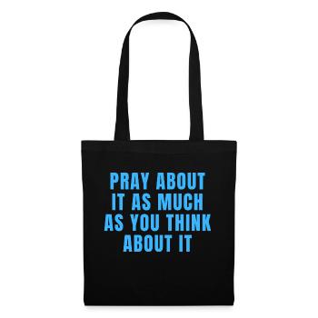 Pray About It As Much As You Think About It Quotes - Tote Bag - black - Front