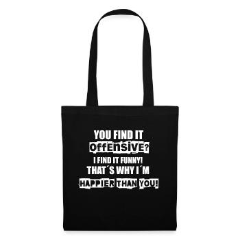 You find it offensive? I´m happier than you - Stoffbeutel - Schwarz - Vorne