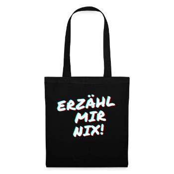 Erzähl mir nix! - Stoffbeutel - Schwarz - Vorne