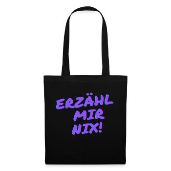 Erzähl mir nix! - Stoffbeutel - Schwarz - Vorne